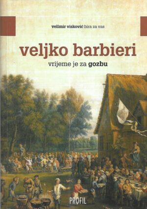 veljko barbieri: vrijeme je za gozbu