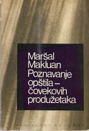 marshall mcluhan: poznavanje opštila - Čovekovih produžetaka