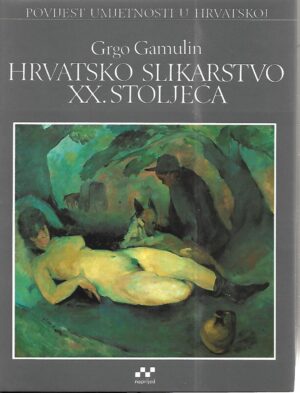 grgo gamulin: hrvatsko slikarstvo xx. stoljeća i i ii