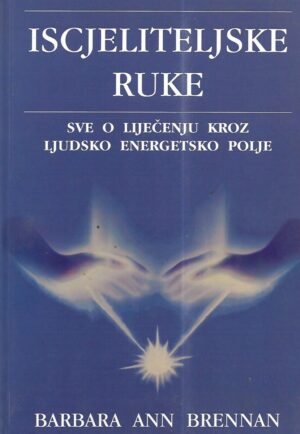 barbara ann brennan: iscjeliteljske ruke