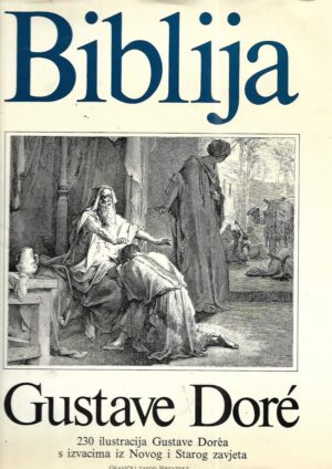 biblija - 230 ilustracija gustave doréa s izvacima iz novog i starog zavjeta
