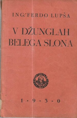 ferdo lupša: v džunglah belega slona