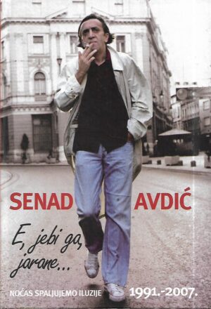 senad avdić: e, jebi ga, jarane...
