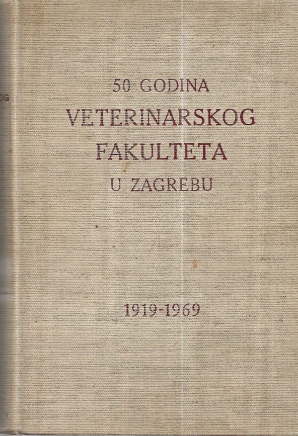 stjepan rapić (ur.): 50 godina veterinarskog fakulteta u zagrebu 1919.-1969.