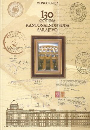 sead bahtijarević: 130 godina kantonalnog suda sarajevo