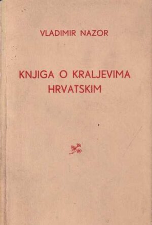 Vladimir Nazor: Knjiga o kraljevima hrvatskim