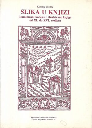 Budiša/Magić/Pelc, ur.: Slika u knjizi - Iluminirani kodeksi i ilustrirane knjige od XI. do XVI. stoljeća