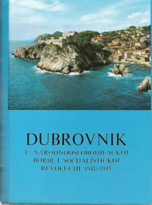 miroslav Ćurin: dubrovnik u narodnooslobodilačkoj borbi i socijalističkoj revoluciji