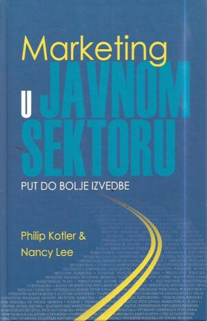 philip kotler, nancy lee: marketing u javnom sektoru - put do bolje izvedbe
