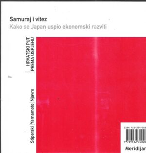 zoran striperski et al.: samuraj i vitez - kako se japan uspio ekonomski razviti - hrvatski put prema uspjehu