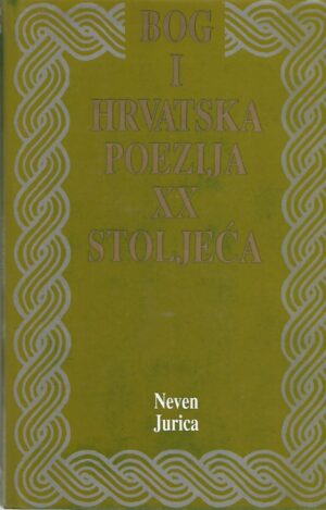 neven jurica: bog i hrvatska poezija xx. stoljeća