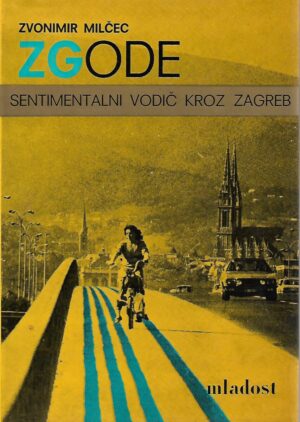 zvonimir milčec: zgode - sentimentalni vodič kroz zagreb