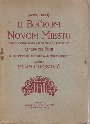 milan ogrizović: u bečkom novom mjestu - epilog zrinsko-frankopanskoj tragediji u jednom činu