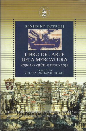 benedikt kotrulj: libro del arte dela mercatura - knjiga o vještini trgovanja