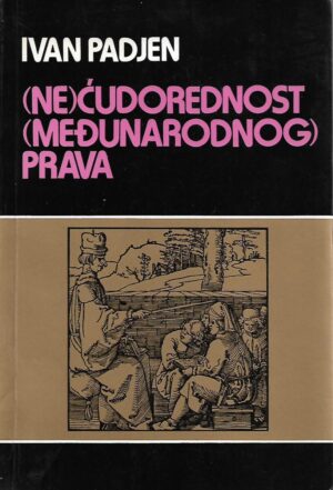 ivan padjen: (ne)ćudorednost (međunarodnog) prava