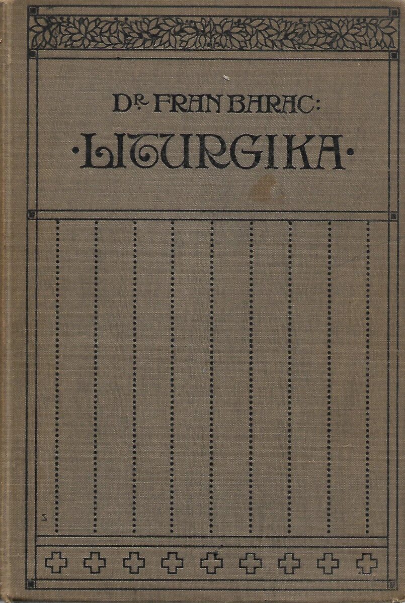 fran barac: liturgika ili nauka o bogoštovnim obredima katoličke crkve