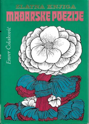 enver Čolaković: zlatna knjiga mađarske poezije