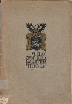 vjekoslav klaić: Život i djela pavla rittera vitezovića (1652.-1713.)