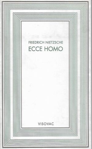friedrich nietzsche: ecce homo