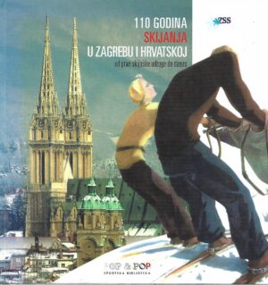 ratko cvetnić: 110 godina skijanja u zagrebu i hrvatskoj od prve skijaške udruge do danas