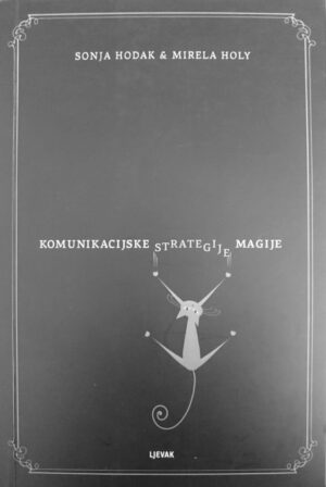 sonja hodak i mirela holy: komunikacijske strategije magije