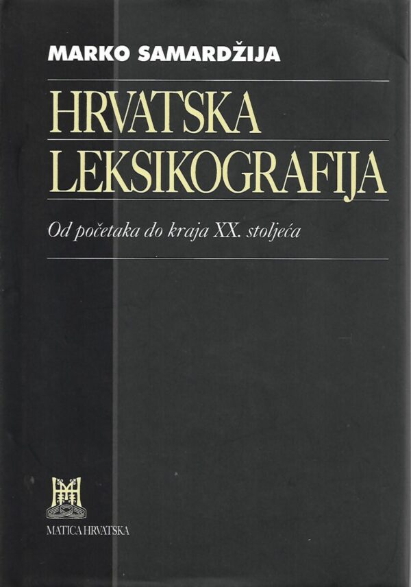 marko samardžija: hrvatska leksikografija od početaka do kraja xx. stoljeća