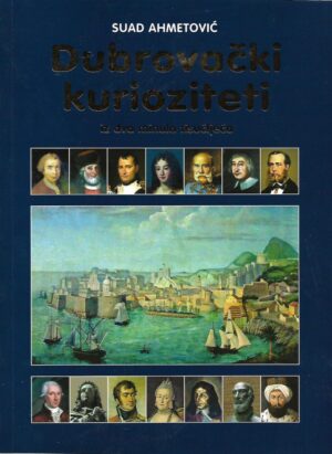 suad ahmetović: dubrovački kurioziteti iz dva minula tisućljeća