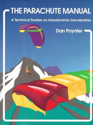 dan poynter: the parachute manual - a technical treatise on aerodynamic decelerators