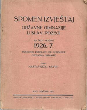 spomen-izvještaj državne gimnazije u slav. požegi za škol. godinu 1926.-7.