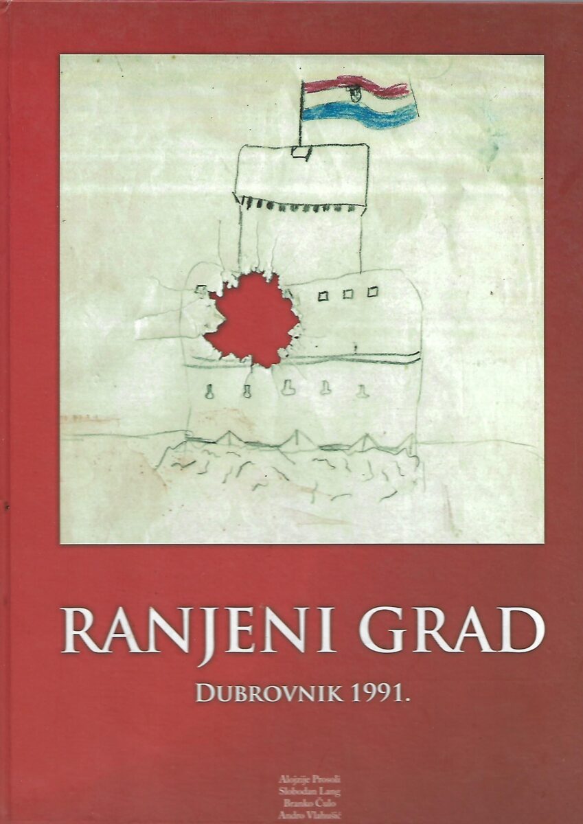 alojzije prosoli (et al.): ranjeni grad-dubrovnik 1991.