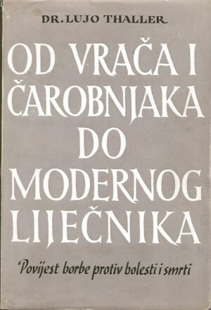dr. lujo thaller: od vrača i čarobnjaka do modernog liječnika