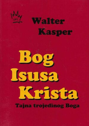 Walter Kasper: Bog Isusa Krista, tajna trojedinog Boga