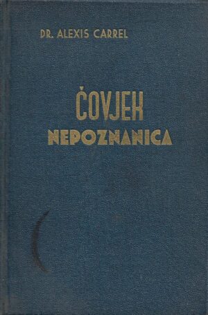 dr. alexis carrel: Čovjek nepoznanica