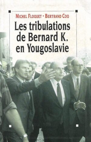 michel floquet i bertrand coq: les tribulations de bernard k. en yougoslavie