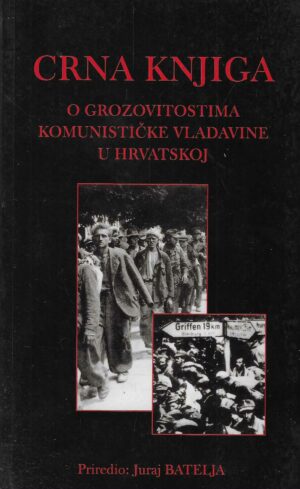 Juraj Batelja (ur.): Crna knjiga o grozovitostima komunističke vladavine u Hrvatskoj