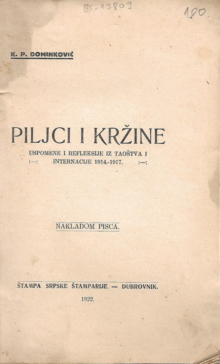 k. p. dominković: piljci i kržine - uspomene i refleksije iz taoštva i internacije 1914-1917