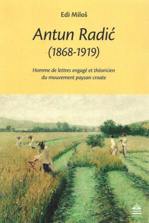 edi miloš: antun radić (1868-1919)