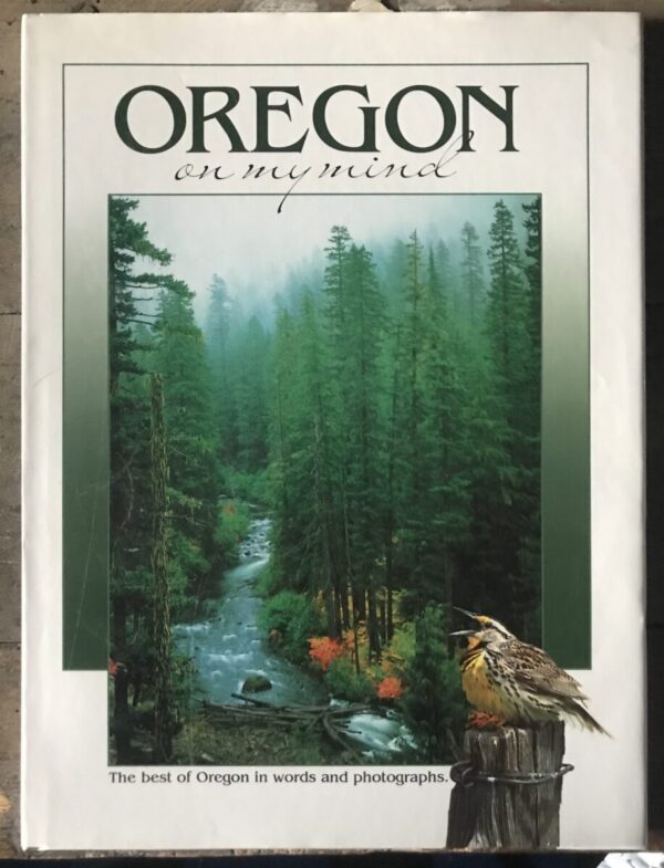 oregon on my mind - the best of oregon in words and photographs.