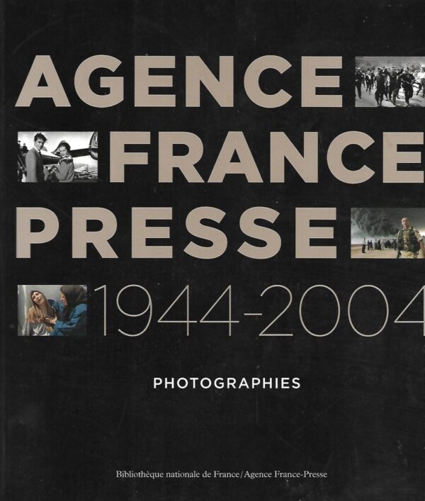 agence france presse 1944-2004 photographies