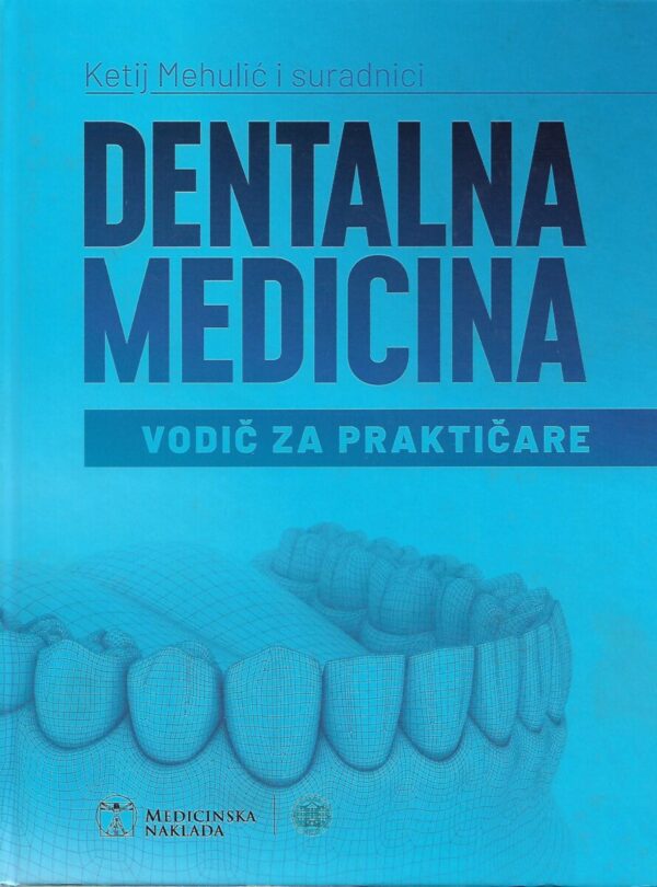 ketij mehulić i suradnici: dentalna medicina - vodič za praktičare
