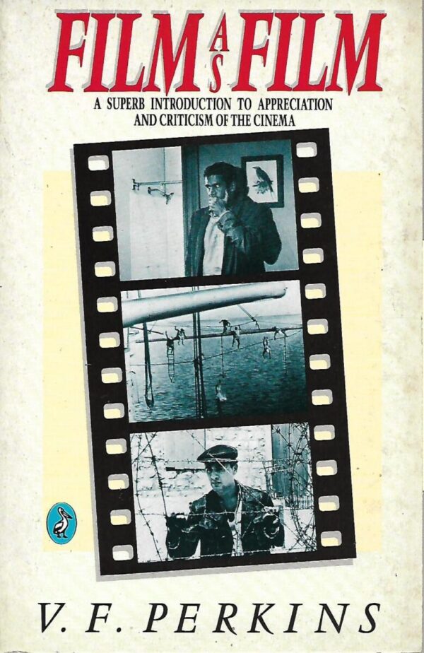 v. f. perkins: film as film - a superb introduction to appreciation and criticism of the cinema