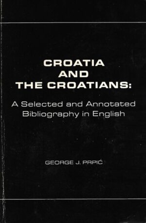 george j. prpić: croatia and the croatians - a selected and annotated bibliography in english