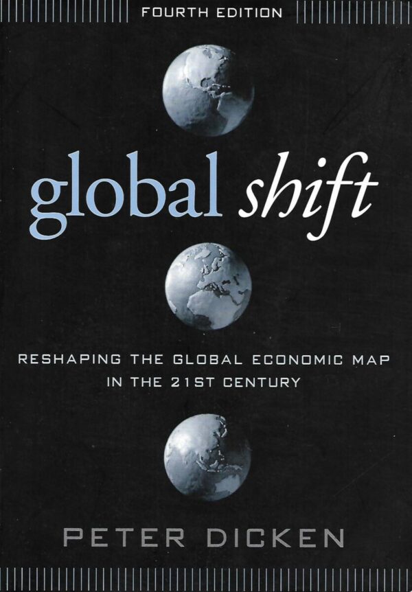 peter dicken: global shift - reshaping the global economic map in the 21st century