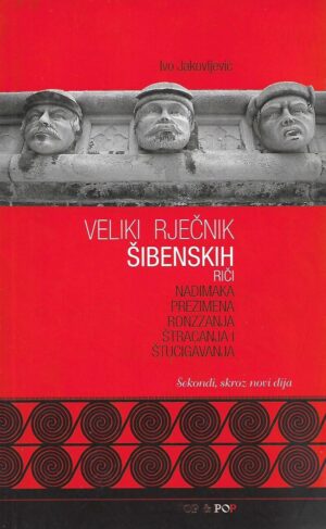 ivo jakovljević: veliki rječnik šibenskih riči, nadimaka, prezimena, ronzzanja, štracanja i štucigavanja 2