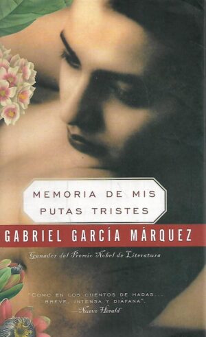 Gabriel Garcia Marquez: Memoria de mis putas tristes