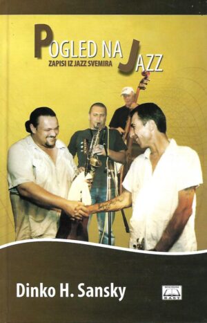 dinko h. sansky: pogled na jazz - zapisi iz jazz svemira