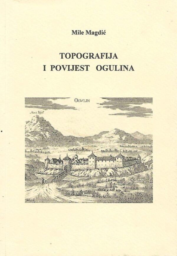 mile magdić: topografija i povijest ogulina