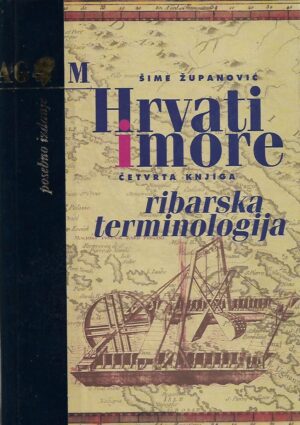 Šime Županović: hrvati i more, 4. knjiga - ribarska terminologija
