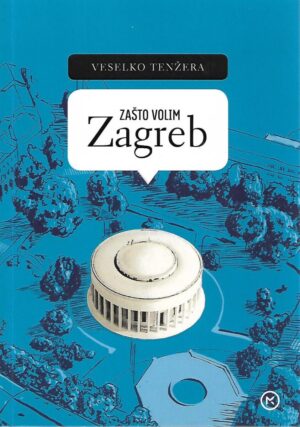 veselko tenžera: zašto volim zagreb