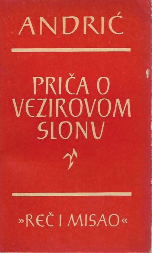 ivo andrić: priča o vezirovom slonu i druge pripovetke